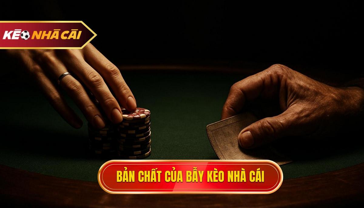 Bản Chất Của Bẫy Kèo Nhà Cái_ Vì Sao Chúng Tồn Tại_