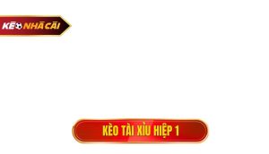 kèo tài xỉu hiệp 1