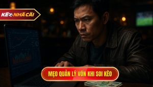 mẹo quản lý vốn khi soi kèo