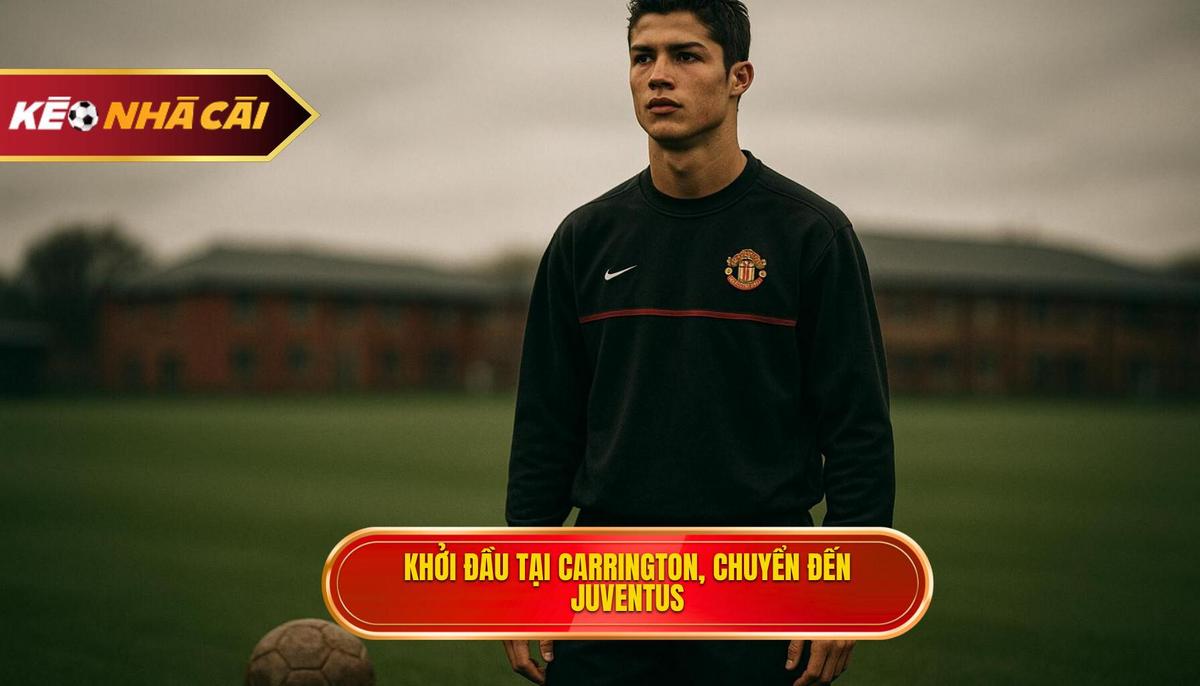 Khởi đầu tại Carrington và bước ngoặt tại Juventus