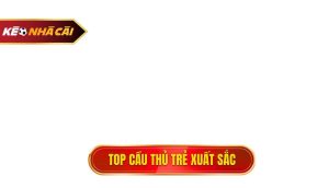 thumb - Top cầu thủ trẻ xuất sắc