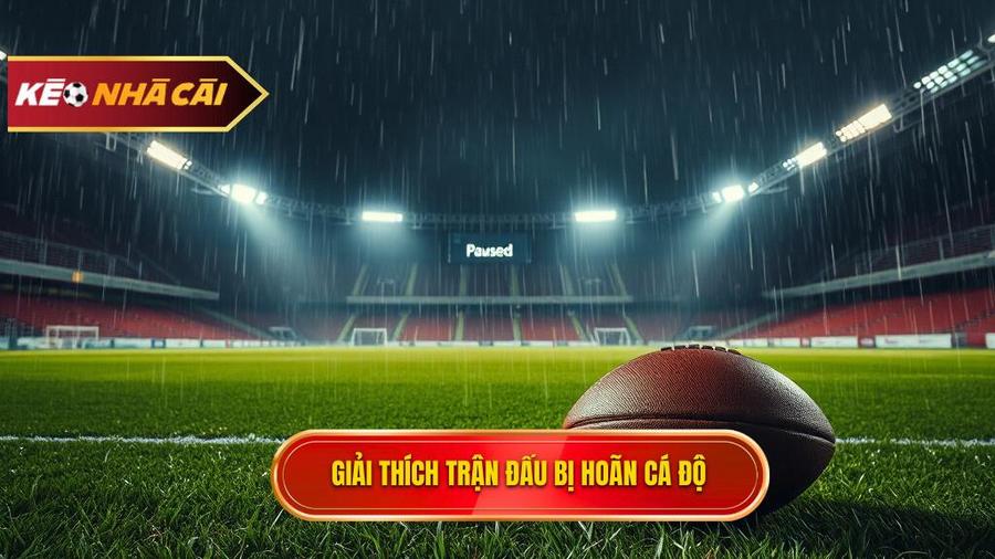Hiểu rõ khái niệm trận đấu bị hoãn trong cá độ