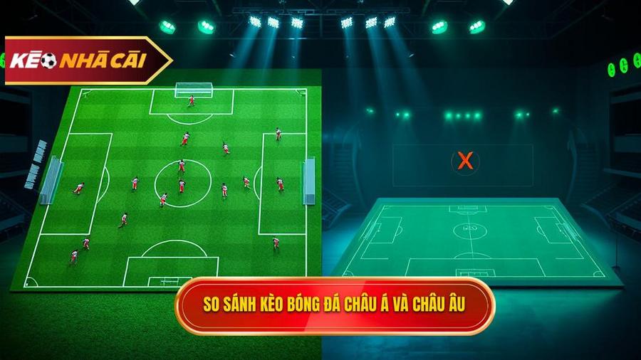 So sánh kèo bóng đá châu Á và châu Âu