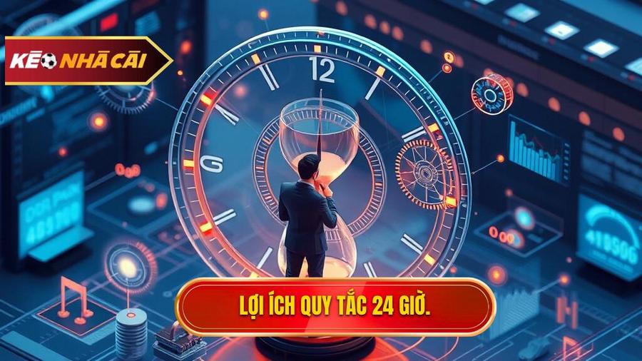 Phân tích đa chiều: Tại sao phải có quy tắc 24 giờ