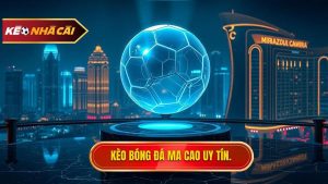 Kèo bóng đá Ma Cao: Phân tích chuyên sâu và bí quyết chiến thắng từ chuyên gia