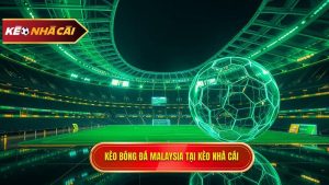 Kèo bóng đá Malaysia: Phân tích chuyên sâu và bí quyết chiến thắng từ chuyên gia