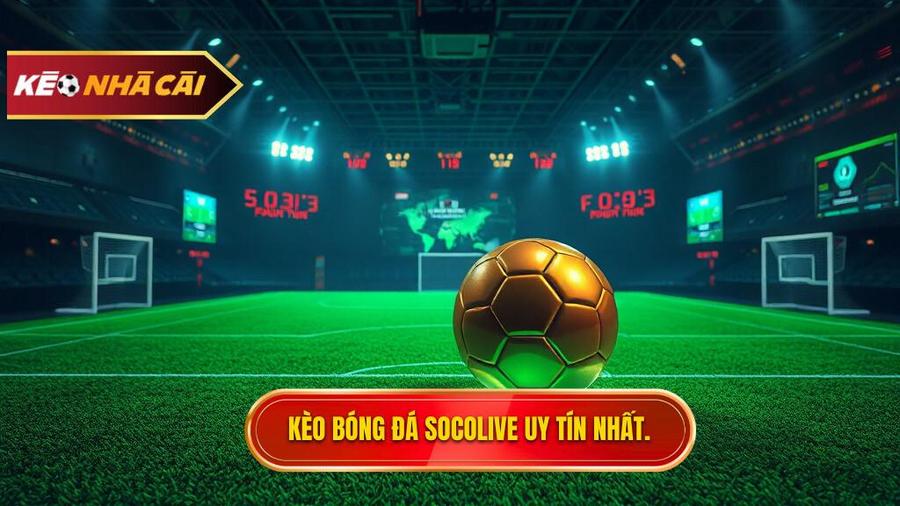 Kèo bóng đá Socolive: Cẩm nang soi kèo và cập nhật tỷ lệ trực tuyến cực chuẩn