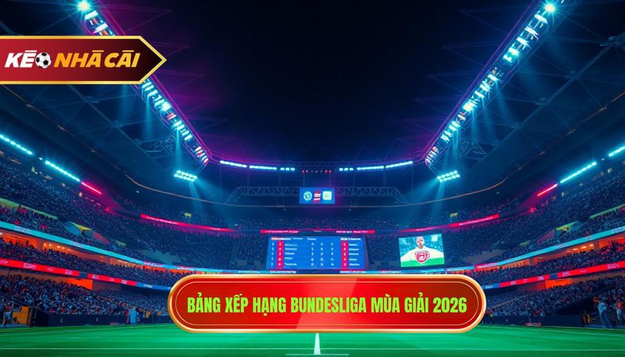 Bảng xếp hạng Bundesliga mùa giải 2026