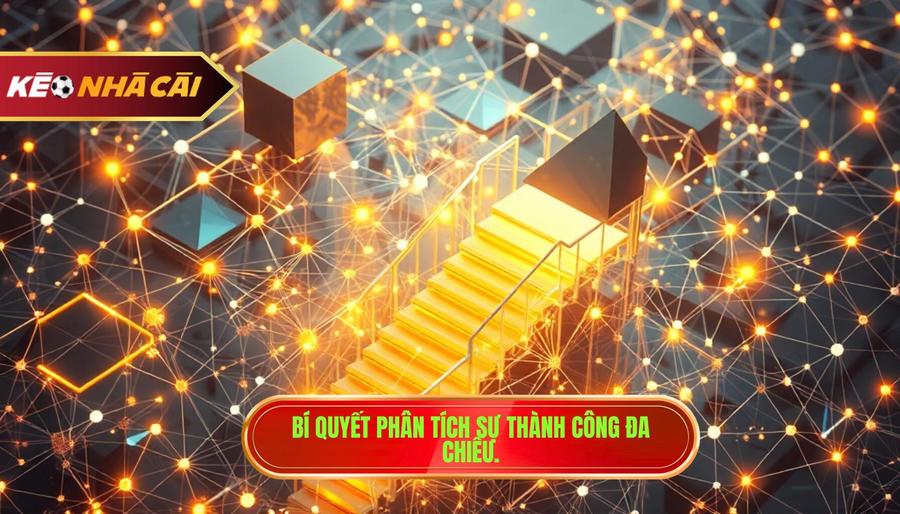 Bí quyết phân tích sự thành công đa chiều.