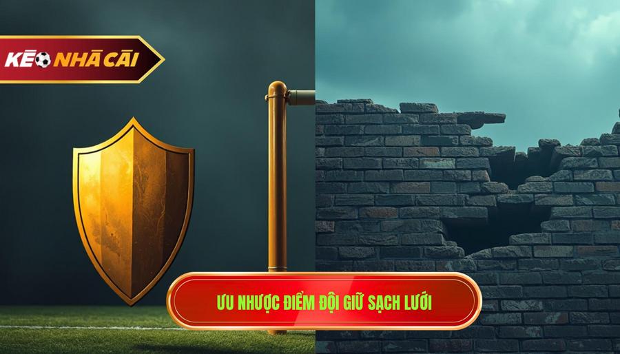 2. Ưu nhược điểm đội giữ sạch lưới