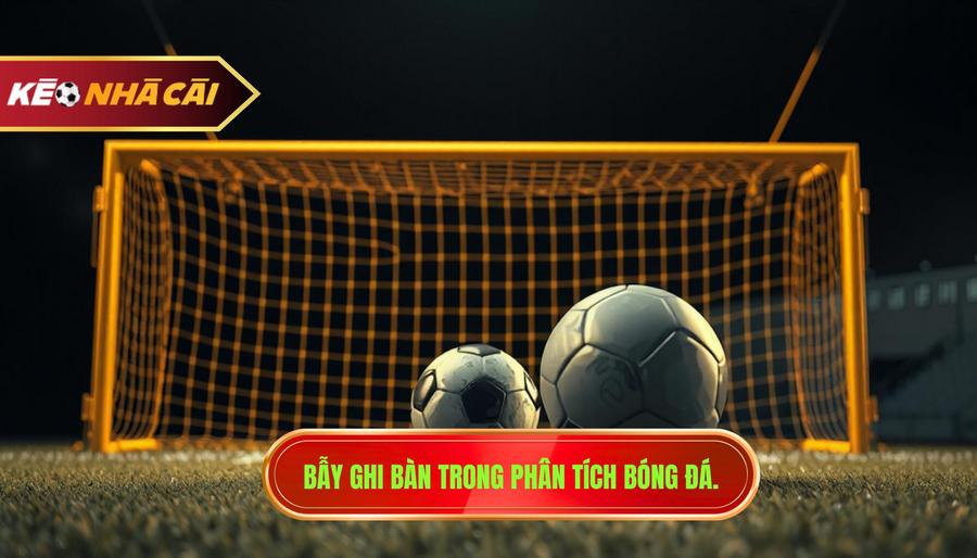 3. Bẫy ghi bàn trong phân tích bóng đá.